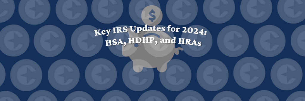 Stay updated on IRS updates for HSAs, HDHPs, and HRAs in 2024 - contribution limits, HDHP definitions, catch-up contributions, and HRA adjustments.