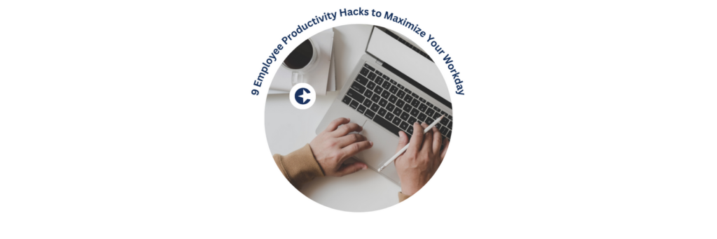 9 Employee Productivity Hacks to Maximize Your Workday