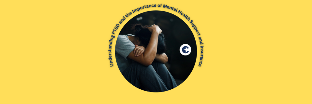 Understanding PTSD and the Importance of Mental Health Support and Insurance