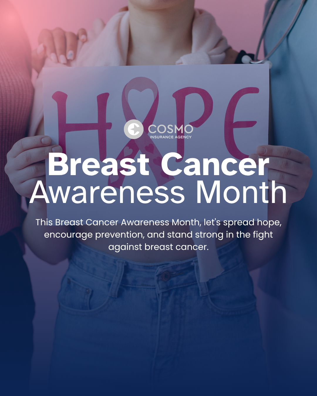 A Breast Cancer Awareness Month graphic for Cosmo Insurance Agency featuring a person holding a sign with the word “HOPE,” incorporating a pink breast cancer awareness ribbon decorated with small hearts. The design uses a pink and blue gradient overlay, with bold white text reading “Breast Cancer Awareness Month” and a message encouraging hope, prevention, and support in the fight against breast cancer. The Cosmo Insurance Agency logo appears at the top, and the bottom banner directs viewers to read more at www.cosmoins.com